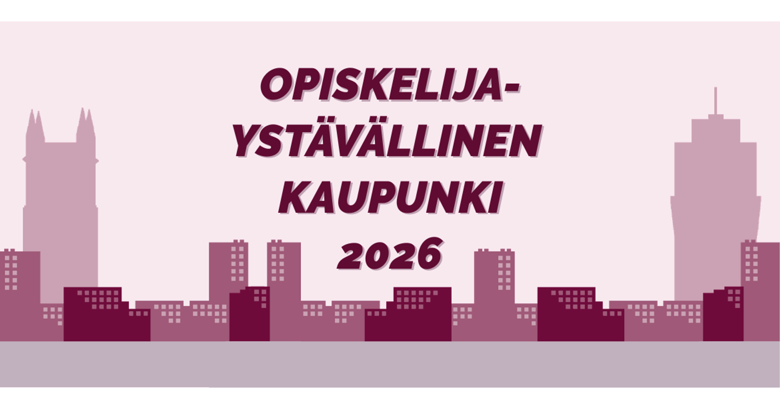 Grafiikassa kaupunkimaisema ja teksti Opiskelijaystävällinen kaupunki 2026