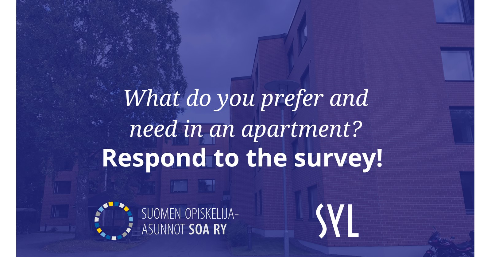 Photograph of apartment buildings and text: What do you prefer and need in an apartment? Respond to the survey! With logos for SOA and SYL below.