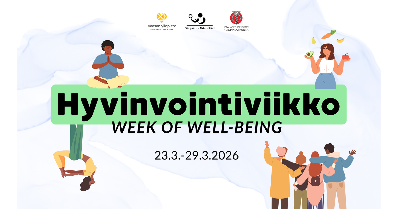 Grafiikassa vesiv&auml;ritausta ja erilaisia hyvinvointiaktiviteetteja harrastavia hahmoja yksin ja yhdess&auml;. Keskell&auml; teksti Hyvinvointiviikko 23.-29.3.2026. Yll&auml; Vaasan yliopiston, Pid&auml; Paussin ja VYY:n logot.